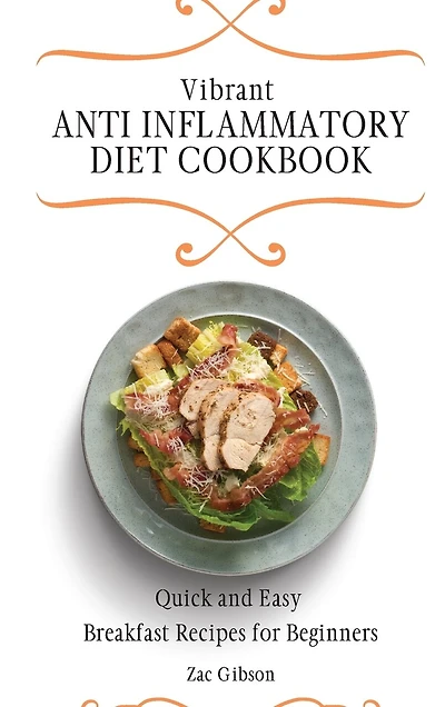 Vibrant Anti Inflammatory Diet Cookbook: Quick and Easy Breakfast Recipes for Beginners