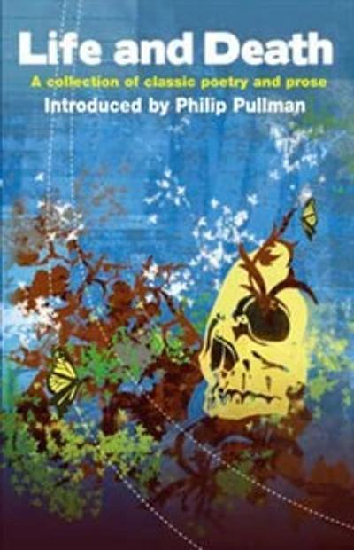 Life and Death: A Collection of Classic Poetry and Prose