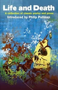 Life and Death: A Collection of Classic Poetry and Prose