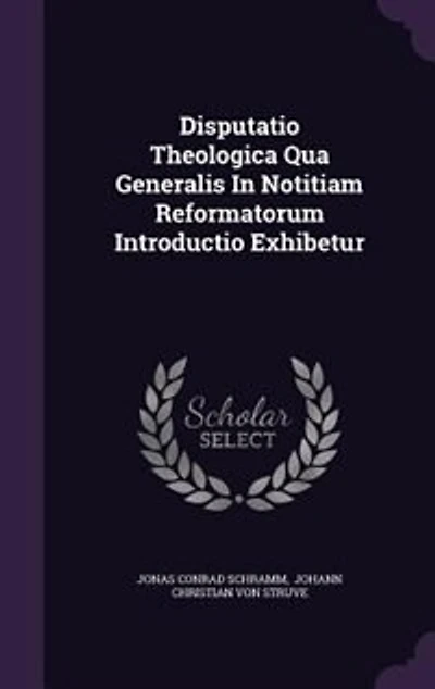 Disputatio Theologica Qua Generalis Notitiam Reformatorum Introductio Exhibetur
