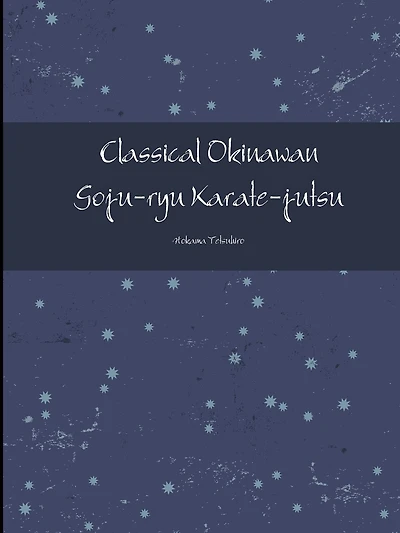 Classical Okinawan Goju-ryu Karate-jutsu Complete