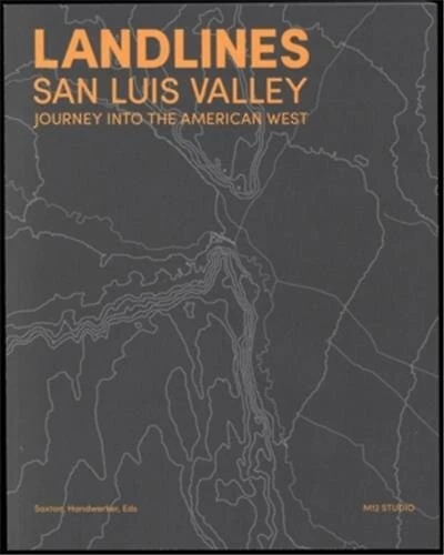 Landlines: San Luis Valley: Journey into the American West