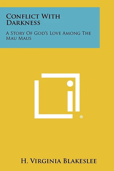 Conflict with Darkness: A Story of God's Love Among the Mau Maus