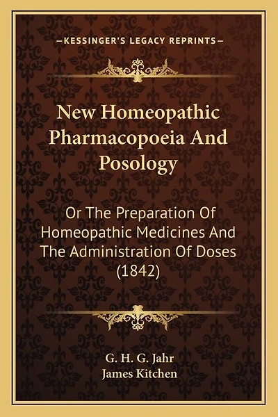 New Homeopathic Pharmacopoeia And Posology: Or The Preparation Of Homeopathic Medicines And The Administration Of Doses (1842)