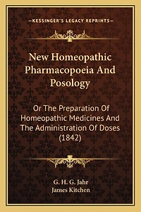 New Homeopathic Pharmacopoeia And Posology: Or The Preparation Of Homeopathic Medicines And The Administration Of Doses (1842)