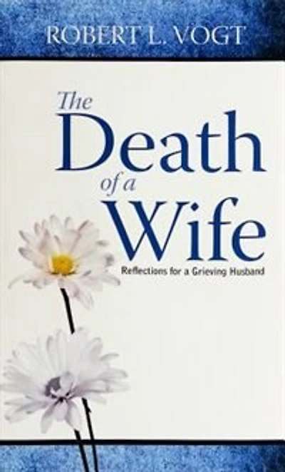 The Death of a Wife: Reflections for a Grieving Husband