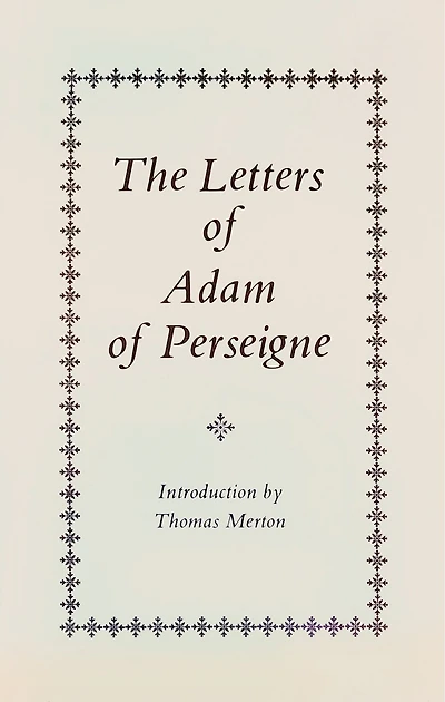 The Letters of Adam of Perseigne: Volume 21