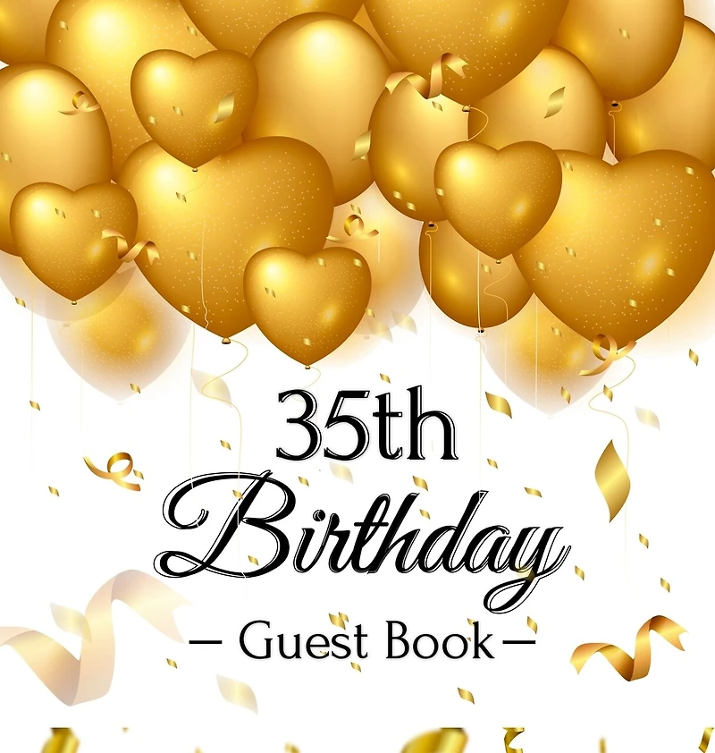 35th Birthday Guest Book: An Elegant Gold Balloon Hearts Keepsake for a 35th Birthday - Square Hardcover Guest Sign-In Book with 105 Pages for Wishes, Memories, Gift Log & Photos