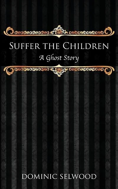 Suffer the Children: A Ghost Story