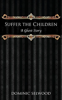 Suffer the Children: A Ghost Story