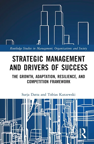Strategic Management and Drivers of Success: The Growth, Adaptation, Resilience, Competition Framework