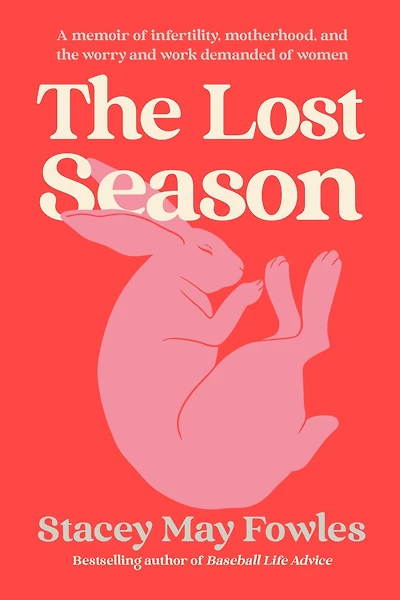 the Lost Season: A Memoir of Infertility, Motherhood, and Worry Work Demanded Women