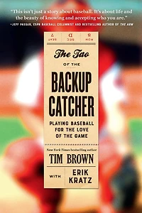 the Tao of Backup Catcher: Playing Baseball for Love Game