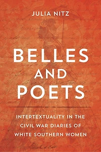 Belles and Poets: Intertextuality in the Civil War Diaries of White Southern Women