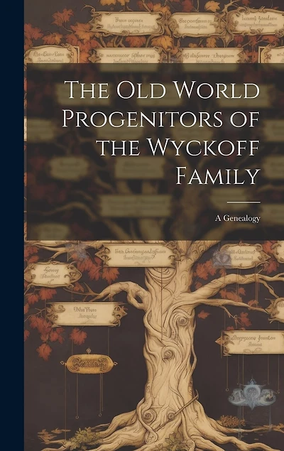 The Old World Progenitors of the Wyckoff Family: a Genealogy