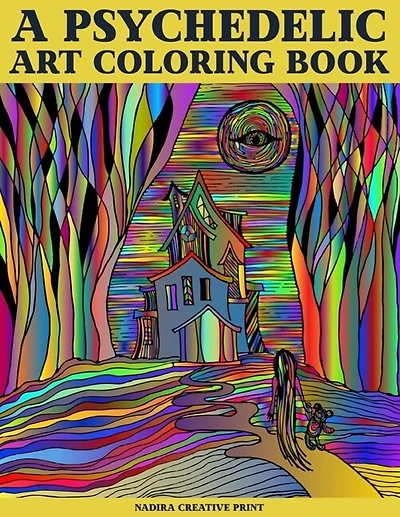A Psychedelic Art coloring book: Trip Coloring Book for Adult Stoners, Over 30 Psychedelic, Trippy, Stress Relieving and Relaxing Illustrations