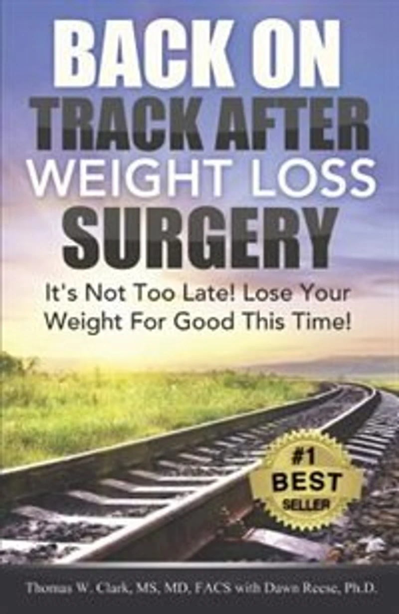 Back On Track After Weight Loss Surgery: It's Not Too Late! Lose Your For Good This Time!