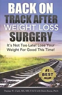 Back On Track After Weight Loss Surgery: It's Not Too Late! Lose Your For Good This Time!