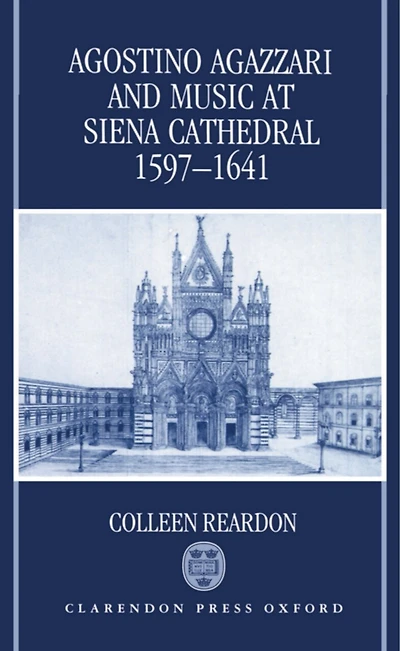 Agostino Agazzari and Music at Siena Cathedral, 1597-1641: Agostino Agazzari & Music At S
