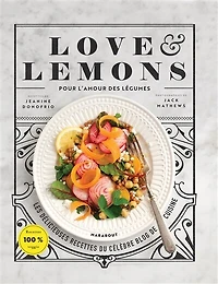 LOVE & LEMONS EVERY DAY : POUR L'AMOUR DES LÉGUMES