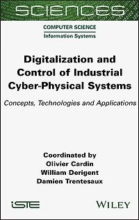 Digitalization and Control of Industrial Cyber-Physical Systems: Concepts, Technologies Applications