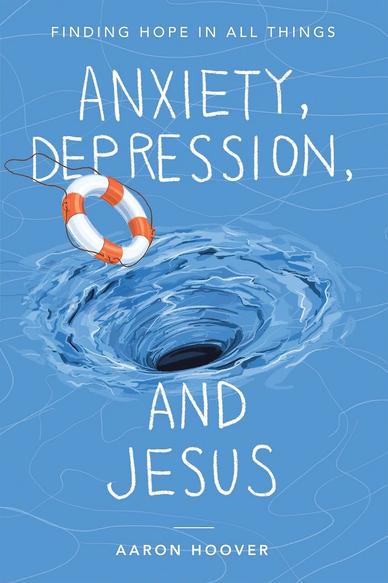 Anxiety, Depression, and Jesus: Finding Hope All Things