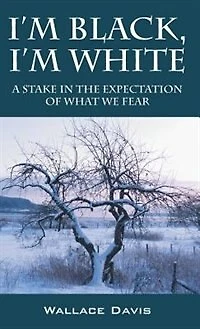 I'm Black, White: A Stake The Expectation Of What We Fear