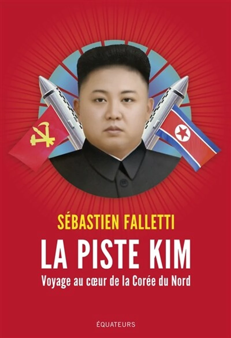 la piste Kim : Voyage au cœur de Corée du Nord