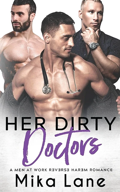 Her Dirty Doctors: A Men At Work Reverse Harem Romance