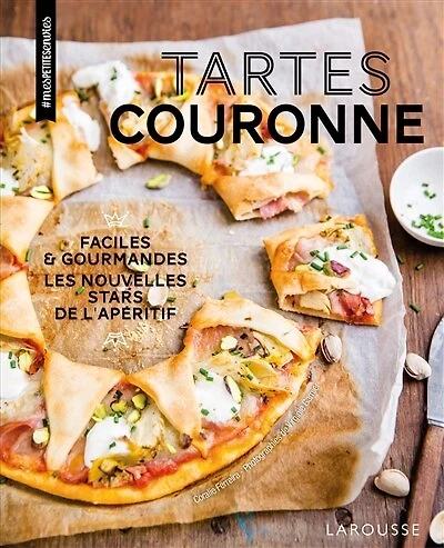 Tartes couronne: faciles & gourmandes, les nouvelles stars de l'apéritif