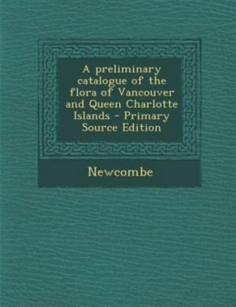 A Preliminary Catalogue of the Flora Vancouver and Queen Charlotte Islands