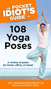 The Pocket Idiot's Guide to 108 Yoga Poses: A Variety of Poses for Home, Office, or Travel