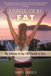 A Funeral for My Fat: Journey to Lay 100 Pounds Rest
