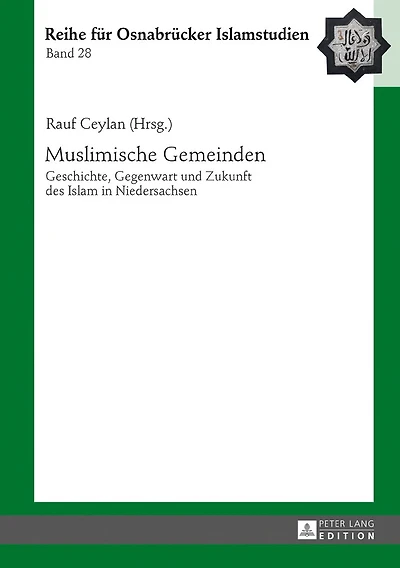 Muslimische Gemeinden: Geschichte, Gegenwart und Zukunft des Islam Niedersachsen