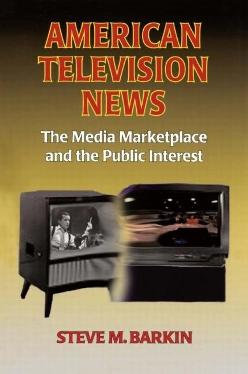 American Television News: the Media Marketplace and Public Interest: Interest