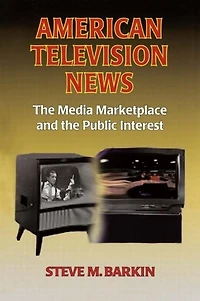 American Television News: the Media Marketplace and Public Interest: Interest