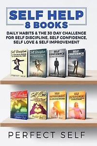 Self Help: 8 Books - Daily Habits & The 30 Day Challenge For Self Discipline, Self Confidence, Self Love & Sel