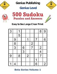 500 Genius Level Sudoku Puzzles and Answers Beta Series Volume 1: Easy to See Large Clear Print