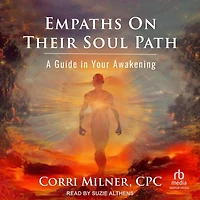 Empaths On Their Soul Path: A Guide Your Awakening