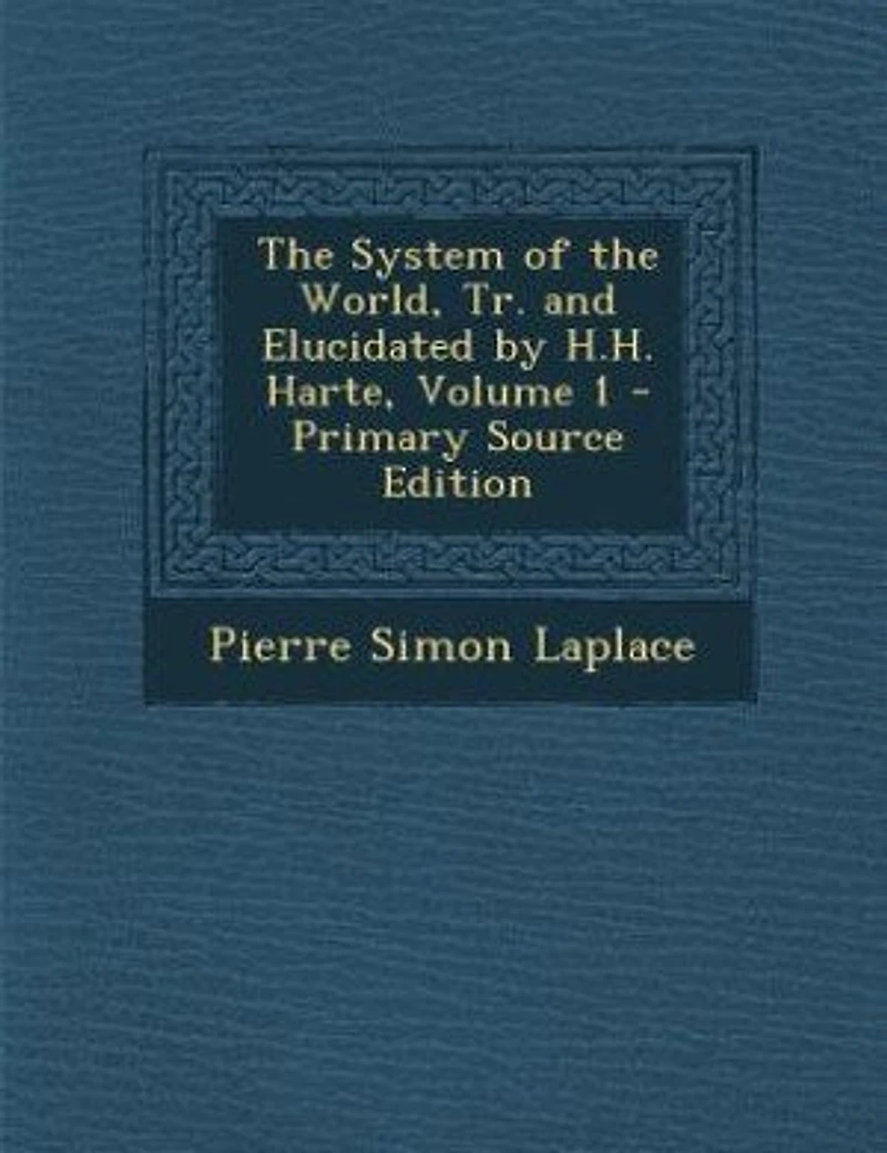 the System of World, Tr. and Elucidated by H.H. Harte, Volume 1