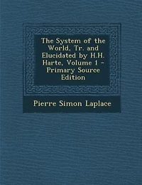 the System of World, Tr. and Elucidated by H.H. Harte, Volume 1