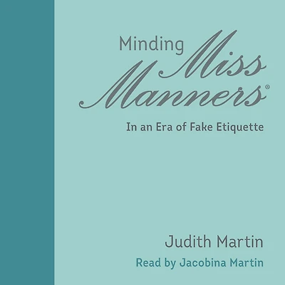 Minding Miss Manners: an Era of Fake Etiquette