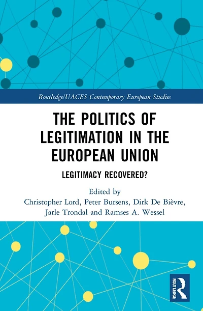 the Politics of Legitimation European Union: Legitimacy Recovered?