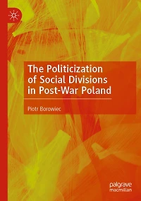 The Politicization of Social Divisions in Post-War Poland