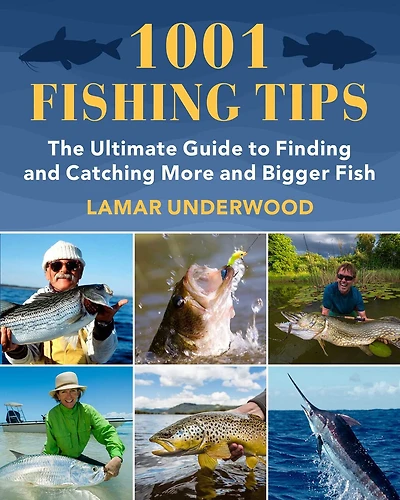 1001 Fishing Tips: The Ultimate Guide To Finding And Catching More And Bigger Fish