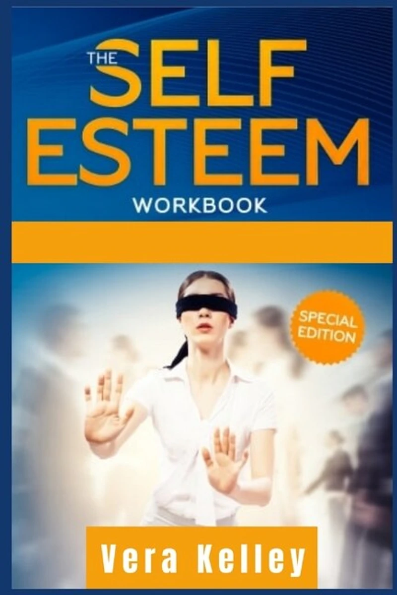 The Self Esteem Workbook: Give Right Now A Boost Of Your Life Through The Mastery Of The Confidence In Yourself. Self-help Gu