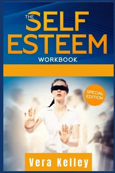 The Self Esteem Workbook: Give Right Now A Boost Of Your Life Through The Mastery Of The Confidence In Yourself. Self-help Gu
