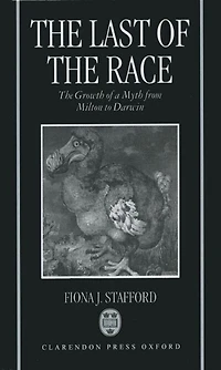 The Last of the Race: The Growth of a Myth from Milton to Darwin