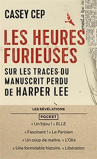 Les heures furieuses: sur les traces du manuscrit perdu de Harper Lee