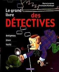Le grand livre des détectives : énigmes, jeux, tests: énigmes, jeux, tests